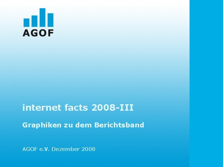 internet facts 2008 -III Graphiken zu dem Berichtsband AGOF e. V. Dezember 2008 