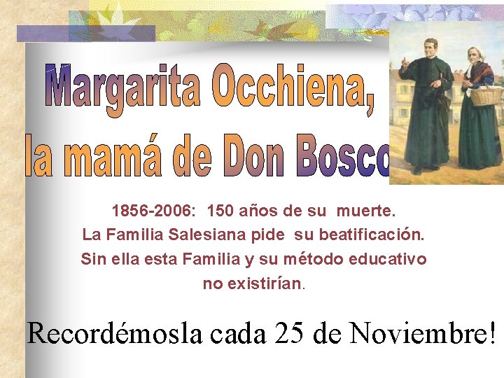 1856 -2006: 150 años de su muerte. La Familia Salesiana pide su beatificación. Sin