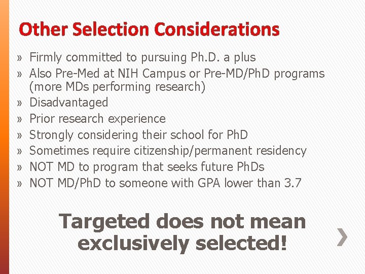 Other Selection Considerations » Firmly committed to pursuing Ph. D. a plus » Also