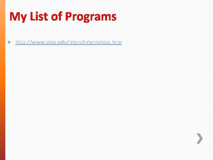 My List of Programs » http: //www. utsa. edu/mbrs/internships. htm 