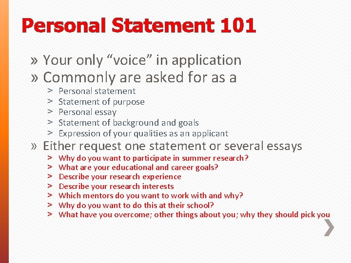 Personal Statement 101 » Your only “voice” in application » Commonly are asked for