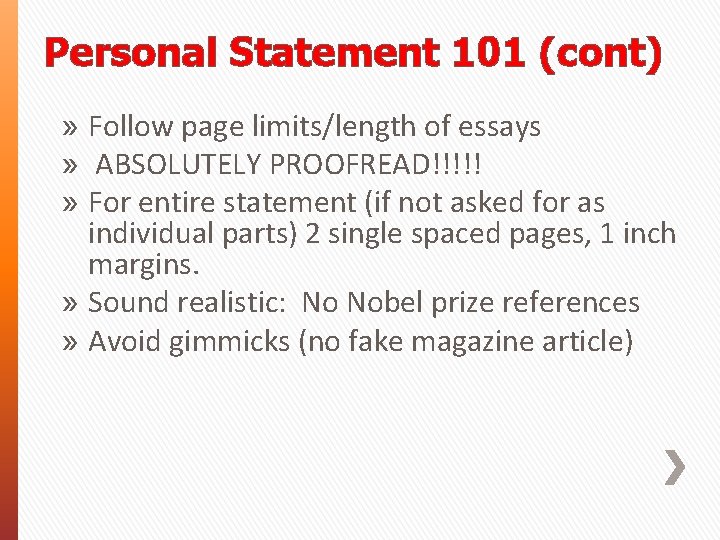 Personal Statement 101 (cont) » Follow page limits/length of essays » ABSOLUTELY PROOFREAD!!!!! »