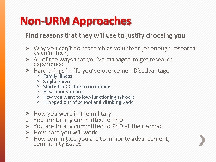 Non-URM Approaches Find reasons that they will use to justify choosing you » Why