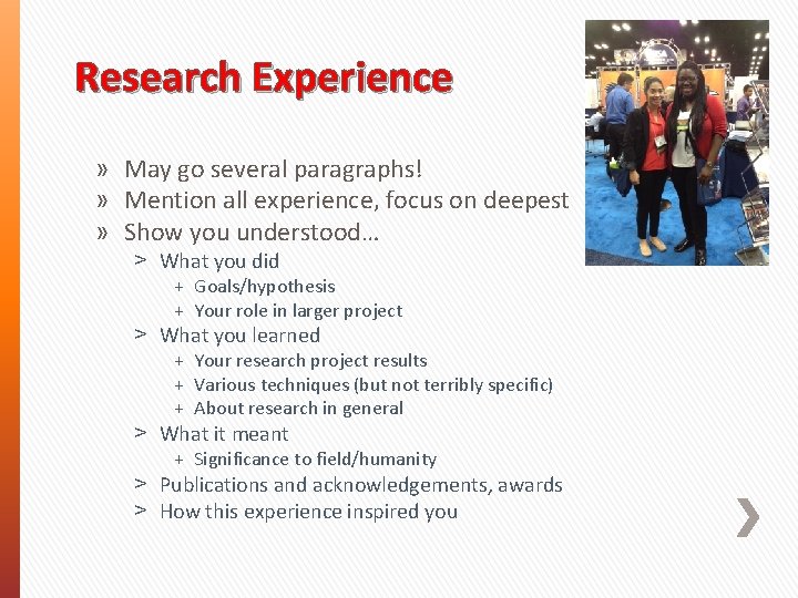 Research Experience » May go several paragraphs! » Mention all experience, focus on deepest