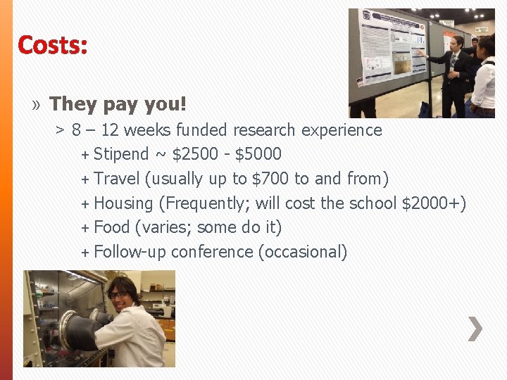 Costs: » They pay you! ˃ 8 – 12 weeks funded research experience +