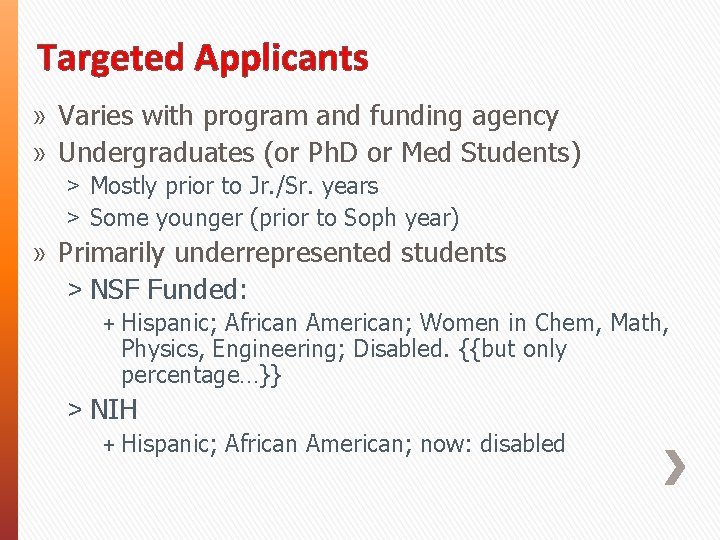 Targeted Applicants » Varies with program and funding agency » Undergraduates (or Ph. D