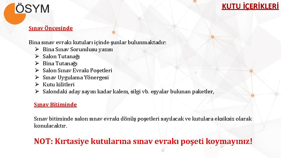 KUTU İÇERİKLERİ Sınav Öncesinde Bina sınav evrakı kutuları içinde şunlar bulunmaktadır: Ø Bina Sınav KUTU İÇERİKLERİ Sınav Öncesinde Bina sınav evrakı kutuları içinde şunlar bulunmaktadır: Ø Bina Sınav