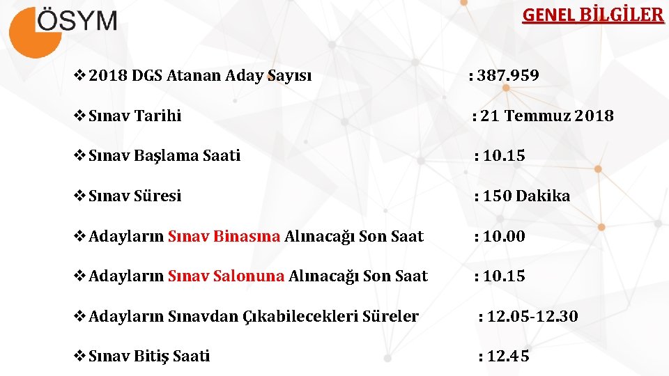 GENEL BİLGİLER v 2018 DGS Atanan Aday Sayısı : 387. 959 v. Sınav Tarihi