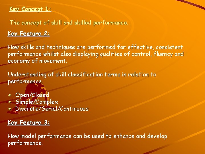 Key Concept 1: The concept of skill and skilled performance. Key Feature 2: How