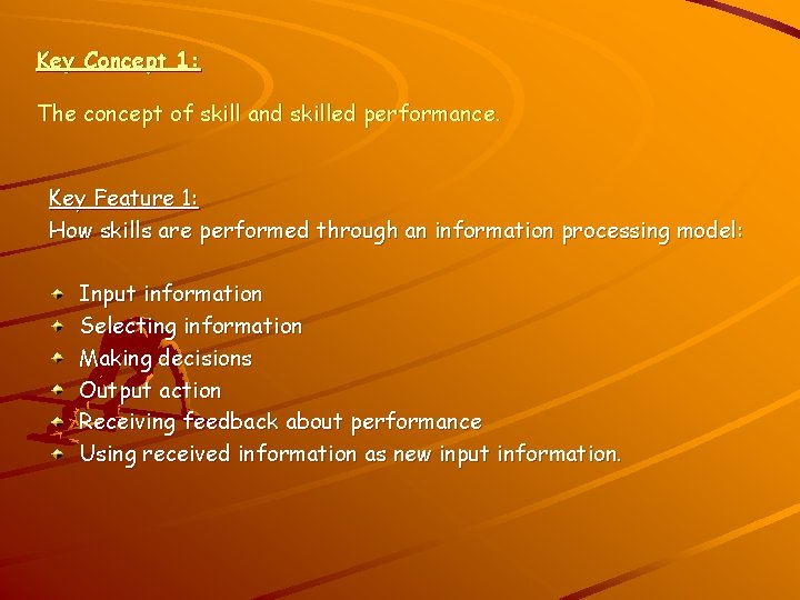 Key Concept 1: The concept of skill and skilled performance. Key Feature 1: How