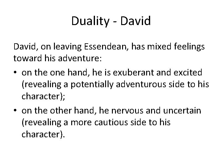 Duality - David, on leaving Essendean, has mixed feelings toward his adventure: • on