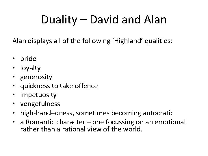 Duality – David and Alan displays all of the following ‘Highland’ qualities: • •