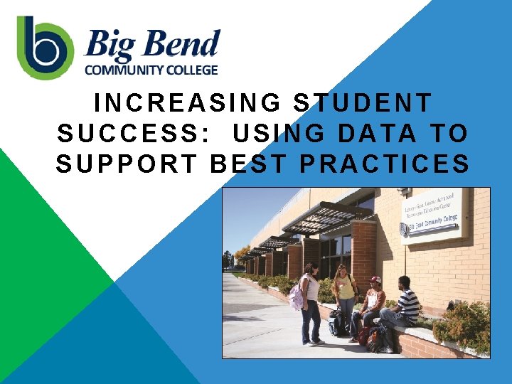 INCREASING STUDENT SUCCESS: USING DATA TO SUPPORT BEST PRACTICES 