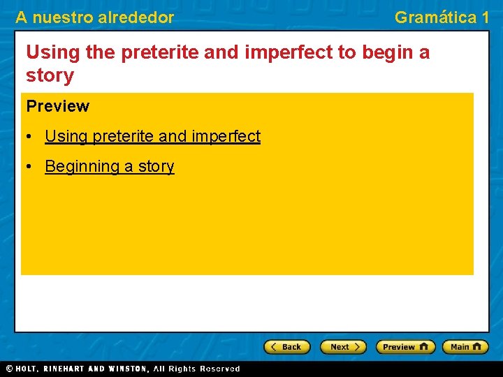 A nuestro alrededor Gramática 1 Using the preterite and imperfect to begin a story