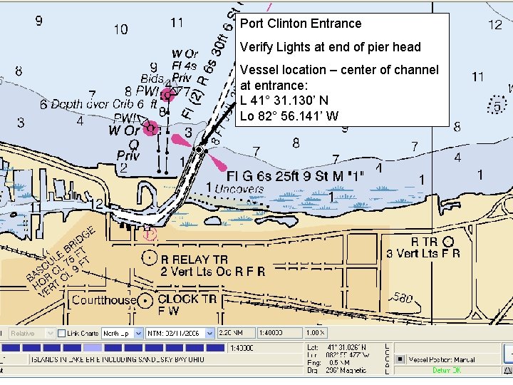 Port Clinton Entrance Verify Lights at end of pier head Vessel location – center