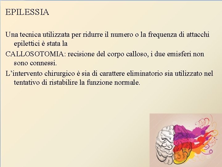 EPILESSIA Una tecnica utilizzata per ridurre il numero o la frequenza di attacchi epilettici