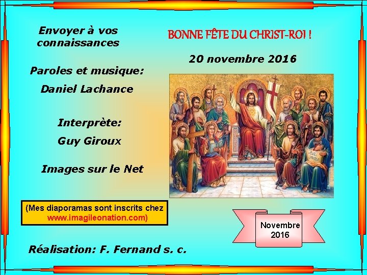 Envoyer à vos connaissances BONNE FÊTE DU CHRIST-ROI ! 20 novembre 2016 Paroles et