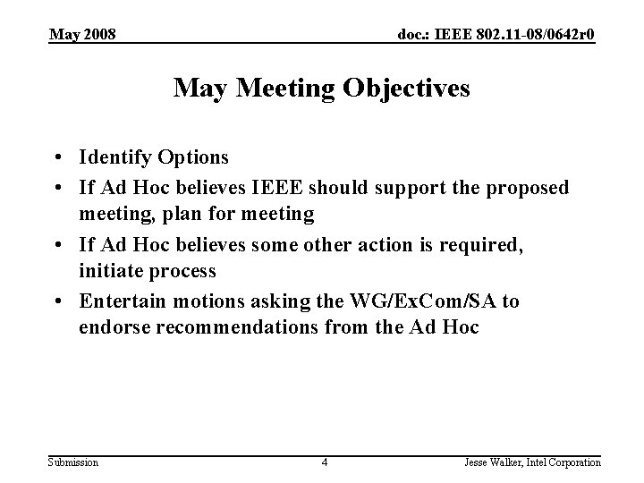 May 2008 doc. : IEEE 802. 11 -08/0642 r 0 May Meeting Objectives •