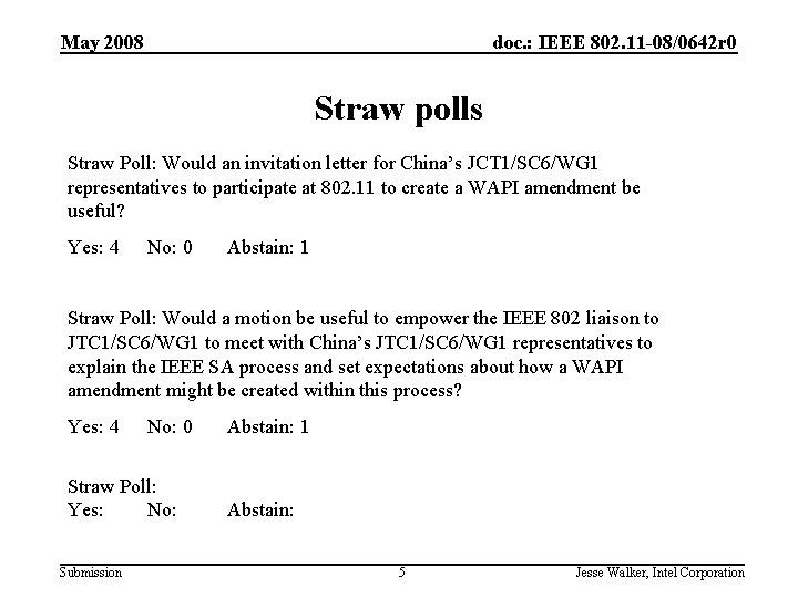 May 2008 doc. : IEEE 802. 11 -08/0642 r 0 Straw polls Straw Poll: