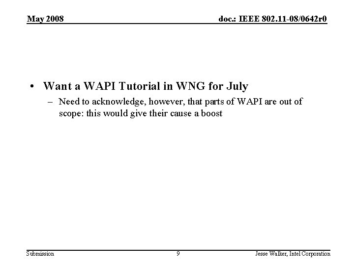 May 2008 doc. : IEEE 802. 11 -08/0642 r 0 • Want a WAPI