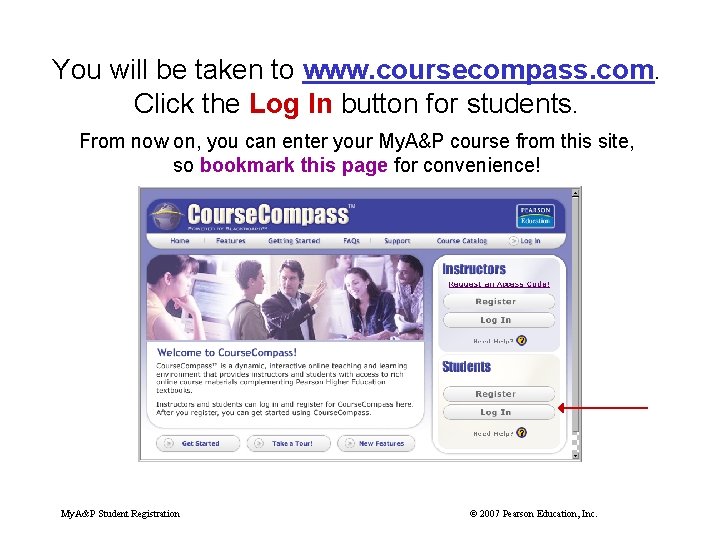 You will be taken to www. coursecompass. com. Click the Log In button for