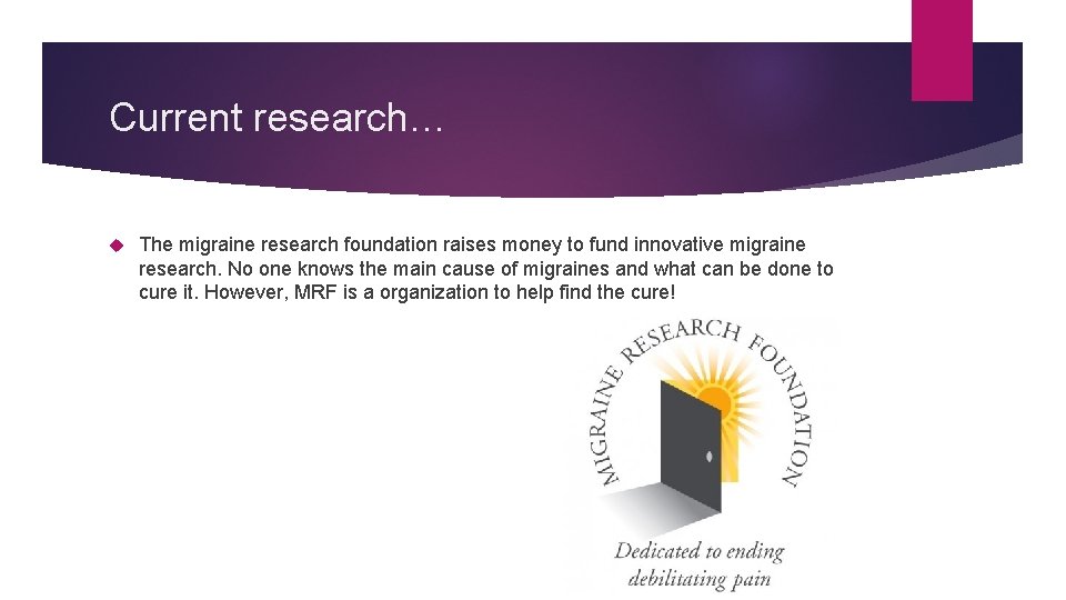 Current research… The migraine research foundation raises money to fund innovative migraine research. No