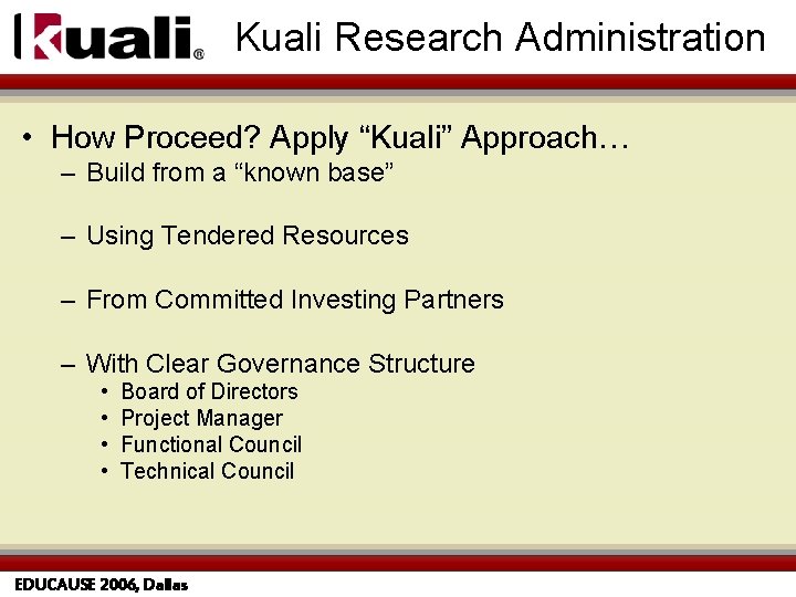 Kuali Research Administration • How Proceed? Apply “Kuali” Approach… – Build from a “known