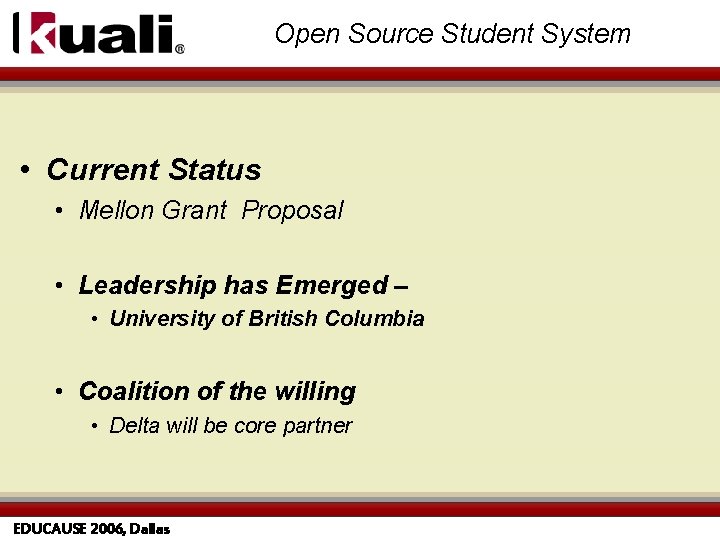 Open Source Student System • Current Status • Mellon Grant Proposal • Leadership has