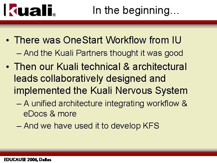 In the beginning… • There was One. Start Workflow from IU – And the