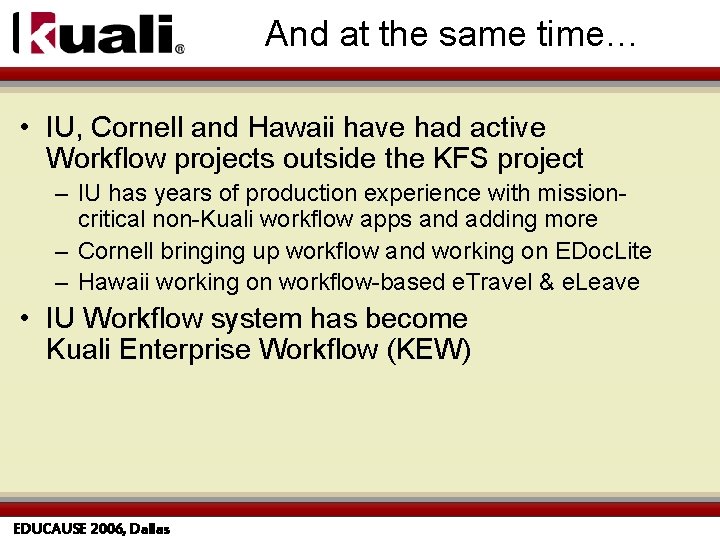 And at the same time… • IU, Cornell and Hawaii have had active Workflow