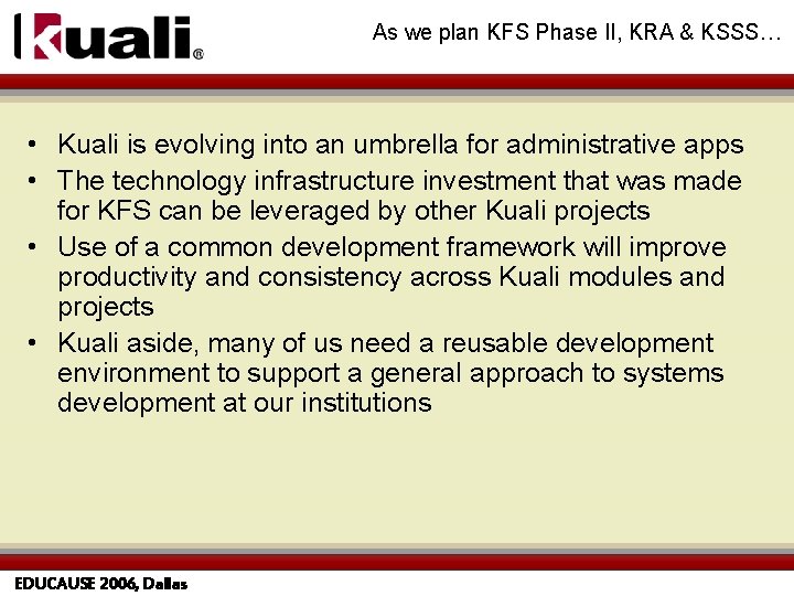 As we plan KFS Phase II, KRA & KSSS… • Kuali is evolving into