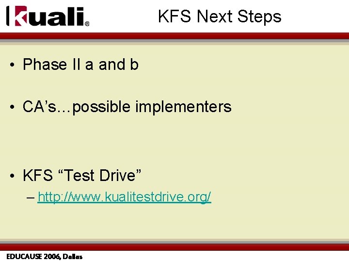KFS Next Steps • Phase II a and b • CA’s…possible implementers • KFS