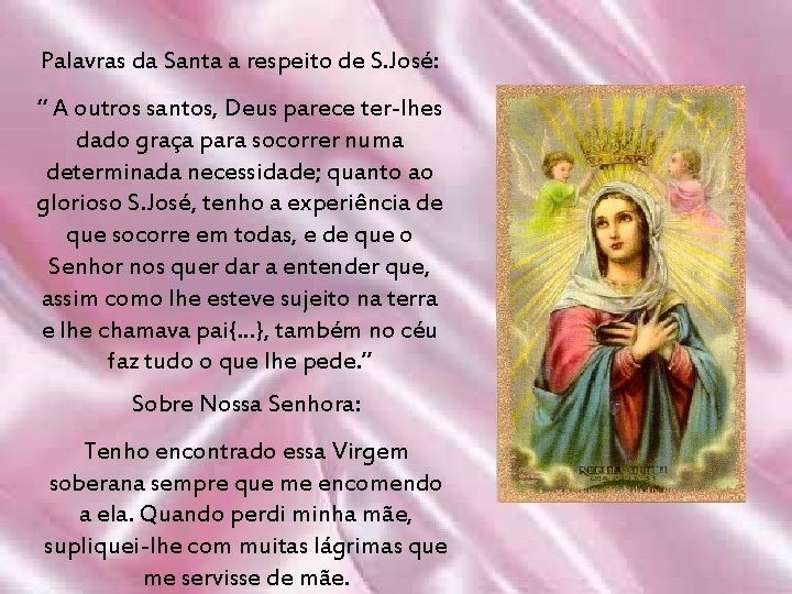 Palavras da Santa a respeito de S. José: “ A outros santos, Deus parece