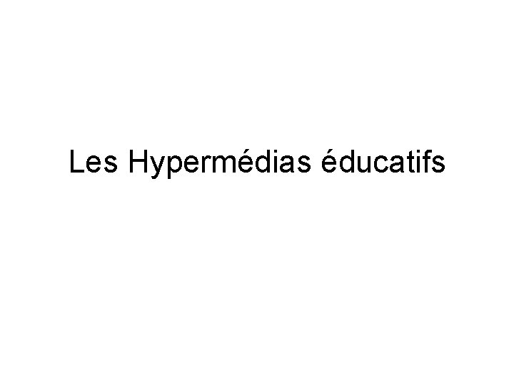 Les Hypermédias éducatifs 