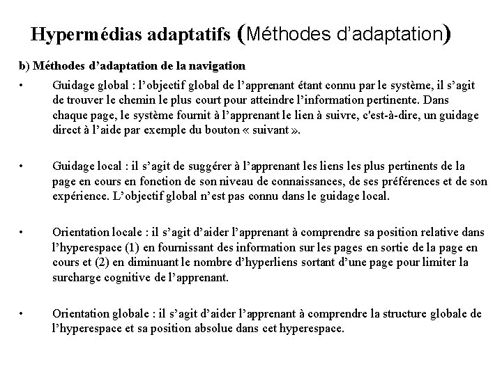 Hypermédias adaptatifs (Méthodes d’adaptation) b) Méthodes d’adaptation de la navigation • Guidage global :