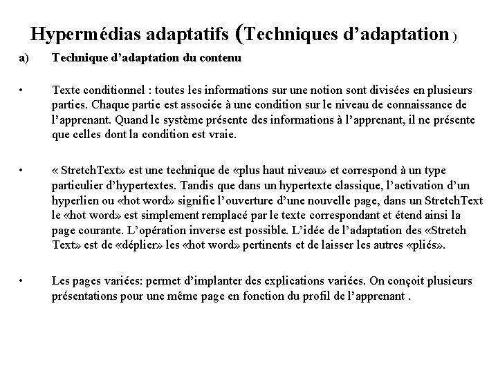 Hypermédias adaptatifs (Techniques d’adaptation ) a) Technique d’adaptation du contenu • Texte conditionnel :