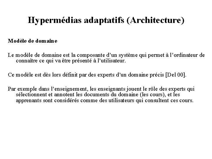 Hypermédias adaptatifs (Architecture) Modèle de domaine Le modèle de domaine est la composante d’un