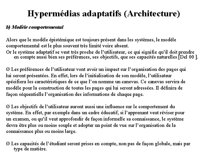 Hypermédias adaptatifs (Architecture) b) Modèle comportemental Alors que le modèle épistémique est toujours présent