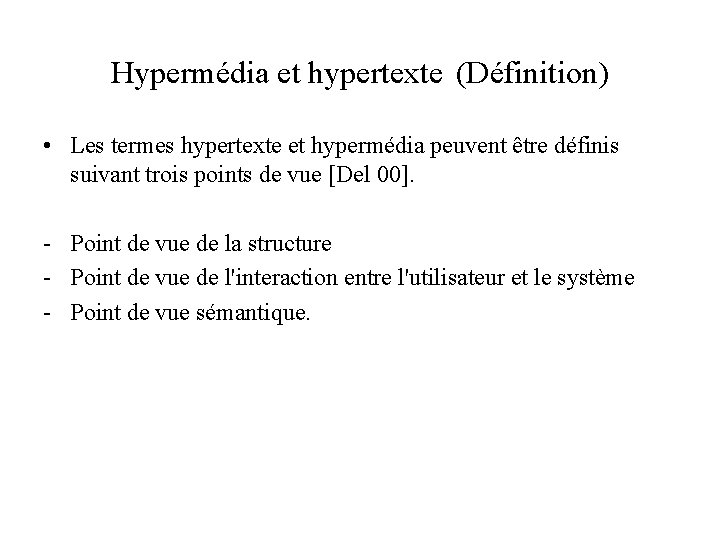 Hypermédia et hypertexte (Définition) • Les termes hypertexte et hypermédia peuvent être définis suivant