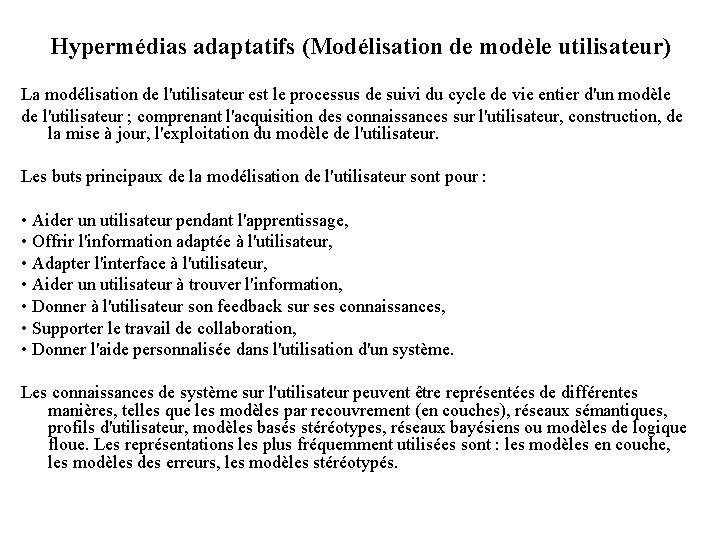 Hypermédias adaptatifs (Modélisation de modèle utilisateur) La modélisation de l'utilisateur est le processus de