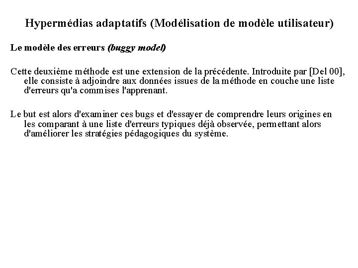 Hypermédias adaptatifs (Modélisation de modèle utilisateur) Le modèle des erreurs (buggy model) Cette deuxième