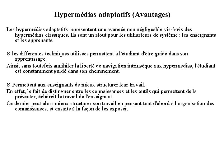 Hypermédias adaptatifs (Avantages) Les hypermédias adaptatifs représentent une avancée non négligeable vis-à-vis des hypermédias