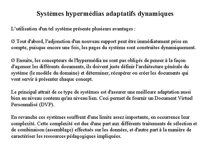 Systèmes hypermédias adaptatifs dynamiques L’utilisation d'un tel système présente plusieurs avantages : Ø Tout