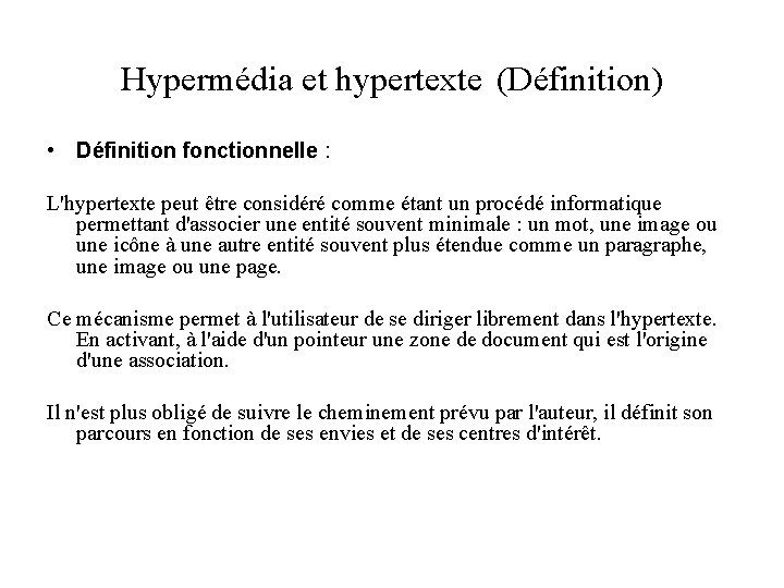 Hypermédia et hypertexte (Définition) • Définition fonctionnelle : L'hypertexte peut être considéré comme étant