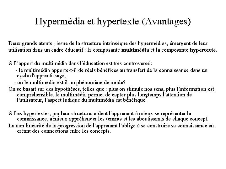 Hypermédia et hypertexte (Avantages) Deux grands atouts ; issue de la structure intrinsèque des