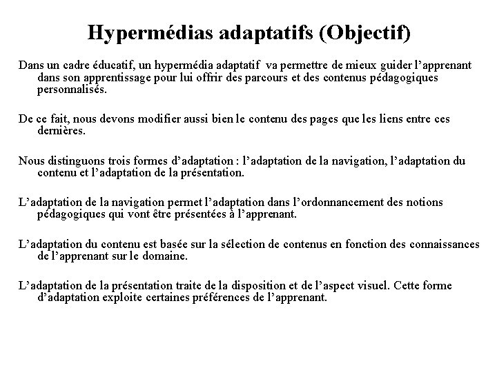 Hypermédias adaptatifs (Objectif) Dans un cadre éducatif, un hypermédia adaptatif va permettre de mieux