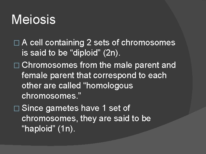 Meiosis �A cell containing 2 sets of chromosomes is said to be “diploid” (2