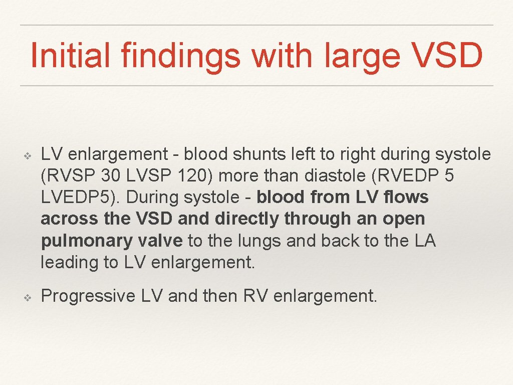 Initial findings with large VSD ❖ ❖ LV enlargement - blood shunts left to Initial findings with large VSD ❖ ❖ LV enlargement - blood shunts left to