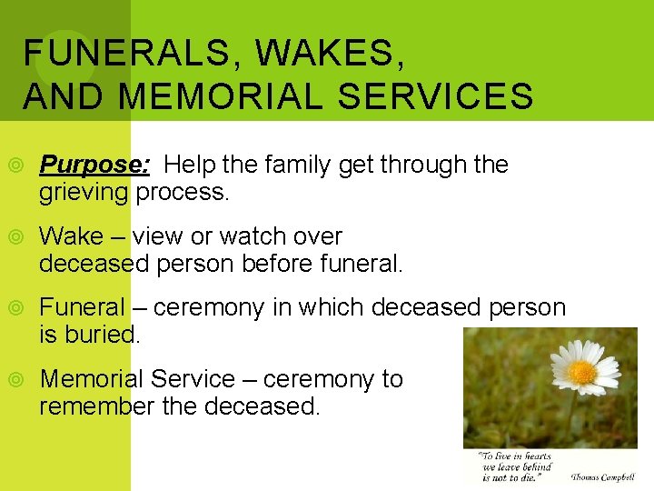 FUNERALS, WAKES, AND MEMORIAL SERVICES Purpose: Help the family get through the grieving process.