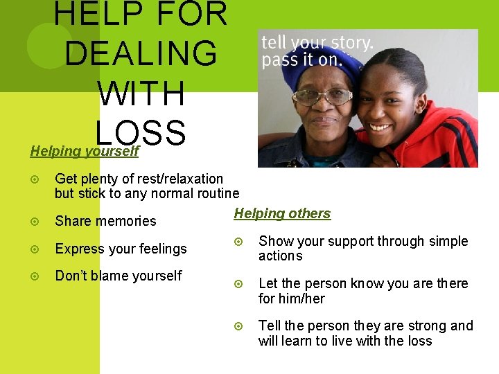 HELP FOR DEALING WITH LOSS Helping yourself Get plenty of rest/relaxation but stick to